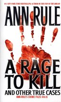 Ann Rule's Crime Files - A Rage To Kill And Other True Cases: