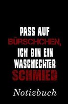 Pass Auf B rschchen, Ich Bin Ein Waschechter Schmied Notizbuch