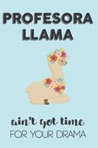 Profesora Llama Aint Got Time For Your Drama