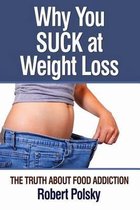 Why You Suck at Weight Loss