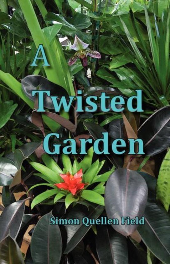 A Twisted Garden, Simon Quellen Field 9780982210406 Boeken
