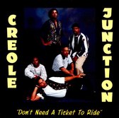 Creole Junction - Don't Need A Ticket To Ride (CD)
