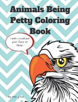 Animals Being Petty Coloring Book