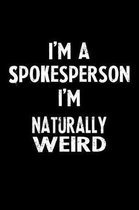 I'm a Spokesperson I'm Naturally Weird