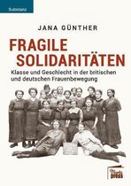 Fragile Solidaritäten: Klasse und Geschlecht in der britischen und deutschen Frauenbewegung