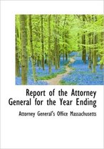 Report of the Attorney General for the Year Ending