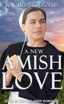 Second Chance Amish Romance Series - A New Amish Love