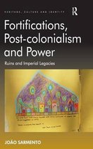 Fortifications, Post-colonialism and Power
