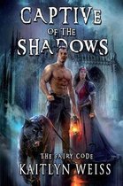 Captive of the Shadows (The Fairy Code Book #1)