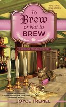 A Brewing Trouble Mystery 1 - To Brew or Not to Brew