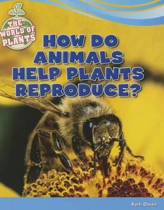 How Do Animals Help Plants Reproduce?, Ruth Owen 9781477771426