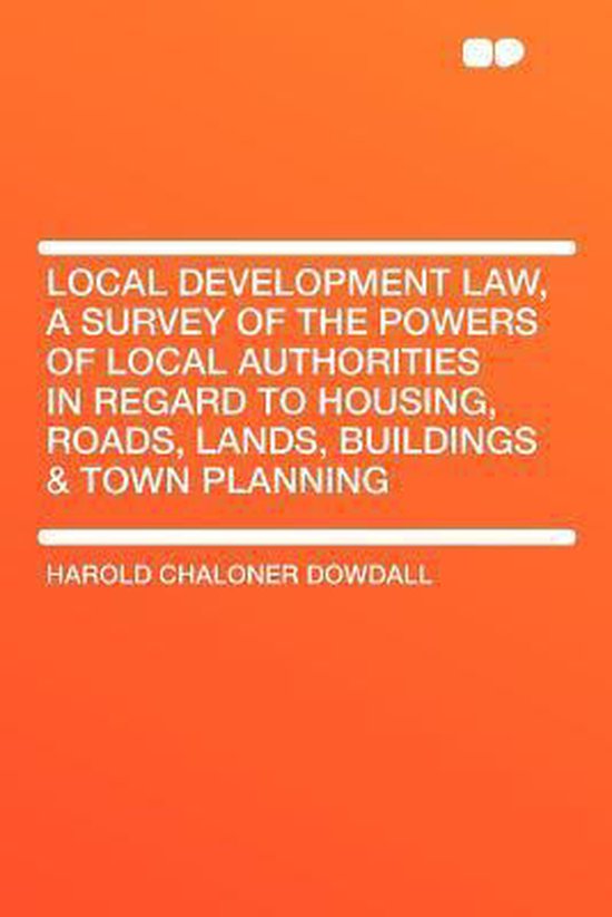 Local Development Law, a Survey of the Powers of Local Authorities in