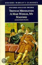 A Mad World, My Masters and Other Plays
