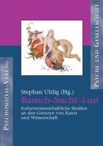 Rausch, Sucht, Lust