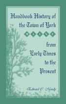 Handbook History of the Town of York [Maine] From Early Times to the Present