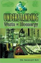 Understanding Waste = Bioenergy