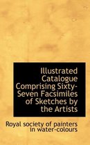 Illustrated Catalogue Comprising Sixty-Seven Facsimiles of Sketches by the Artists