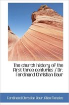 The Church History of the First Three Centuries / Dr. Ferdinand Christian Baur