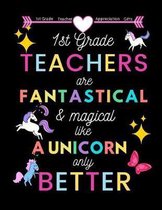 1st Grade Teacher appreciation gifts: 1st Grade Teachers Are Fantastical & Magical Like A Unicorn Only Better