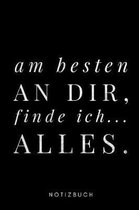 am besten an dir, finde ich... Alles.