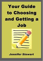 Your Guide to Choosing and Getting a Job