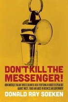 Don't Kill the Messenger!