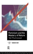 Opening Out: Feminism for Today- Feminism and the Mastery of Nature