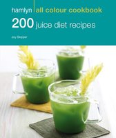Hamlyn All Colour Cookery - Hamlyn All Colour Cookery: 200 Juice Diet Recipes