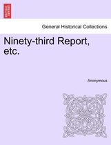 Ninety-Third Report, Etc.