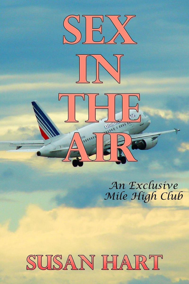 Sex In The Air: An Exclusive Mile High Club (ebook), Susan Hart |  9781311975119 | Boeken | bol