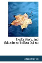 Explorations and Adventures in New Guinea