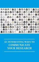 53 Interesting Ways to Communicate Your Research