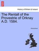 The Rentall of the Provestrie of Orknay A.D. 1584.