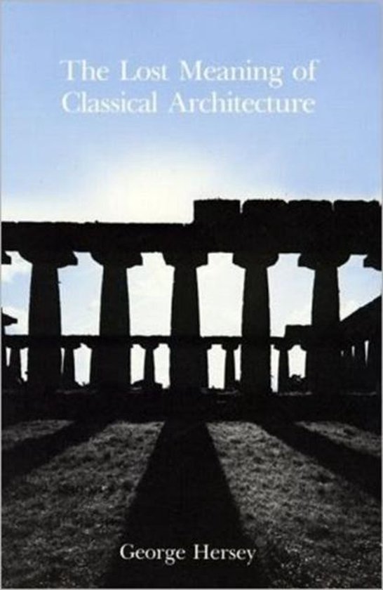 The Lost Meaning of Classical Architecture - cover