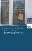 Schl�sselsituation Sprache: Spracherwerb Im Kindergarten Unter Besonderer Ber�cksichtigung Des Spracherwerbs Bei Mehrsprachigen Kindern