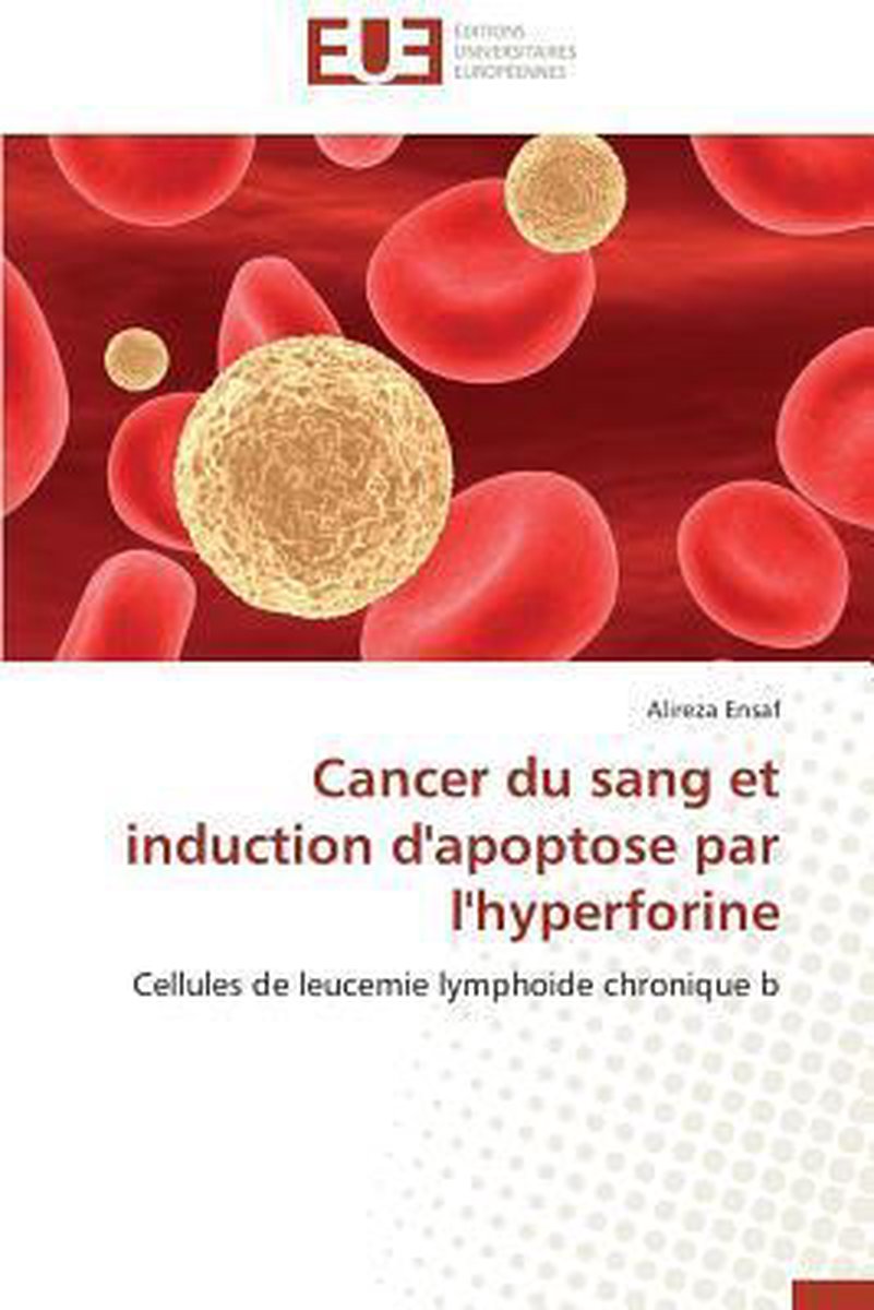 Cancer du sang et induction d'apoptose par l'hyperforine, Ensaf-A |  9783838183633 | Boeken | bol.com