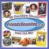 Friends Reunited: 42 Classroom Classics 80's