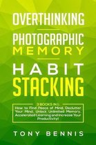 Overthinking, Photographic Memory, Habit Stacking: 3 Books in 1