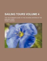 Sailing Tours Volume 4; The Yachtsman's Guide to the Cruising Waters of the English Coast