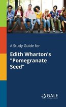 A Study Guide for Edith Wharton's Pomegranate Seed