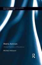 Routledge Research in Cultural and Media Studies - Matrix Activism