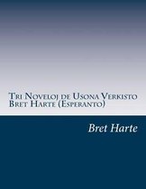 Tri Noveloj de Usona Verkisto Bret Harte (Esperanto)