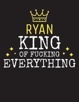 RYAN - King Of Fucking Everything