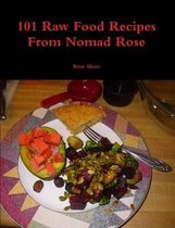 101 Raw Food Recipes from Nomad Rose