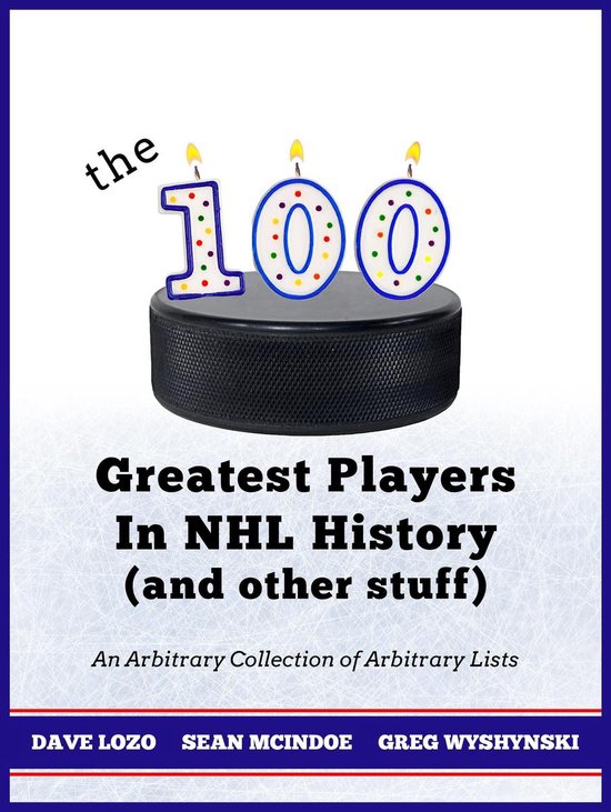 The 100 Greatest Players In NHL History (And Other Stuff) - cover