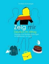 Zeig mir Deutsch im Alltag