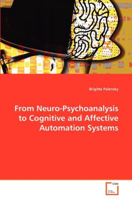 From Neuro-Psychoanalysis to Cognitive and Affective Automat ... - cover