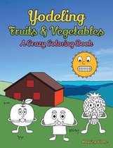 Yodeling Fruits & Vegetables