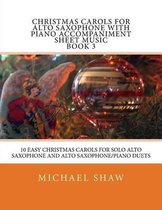 Christmas Carols For Alto Saxophone With Piano Accompaniment Sheet Music Book 3