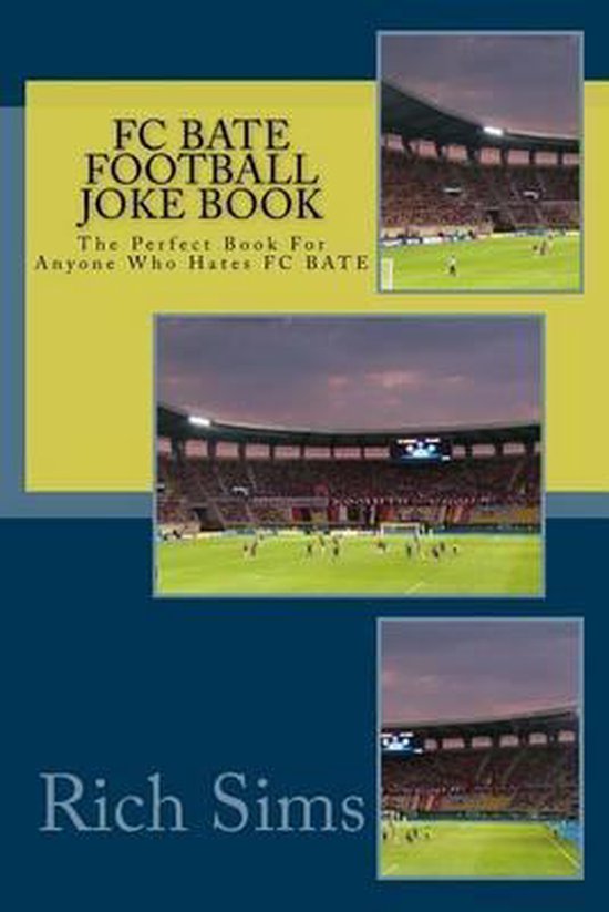 FC BATE Football Joke Book, Rich Sims 9781517658755 Boeken